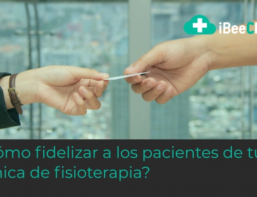 ¿Cómo fidelizar a los pacientes de tu clínica de fisoterapia?